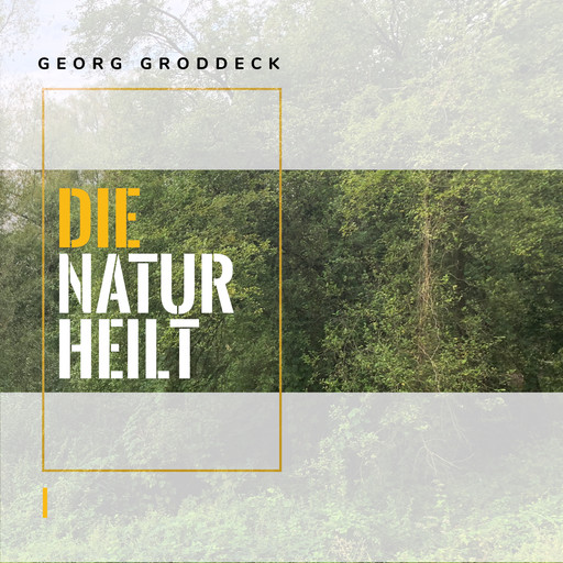 Die Natur heilt, Georg Groddeck