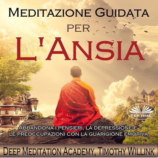 Meditazione guidata per l`ansia, Deep Meditation Academy, Timothy Willink