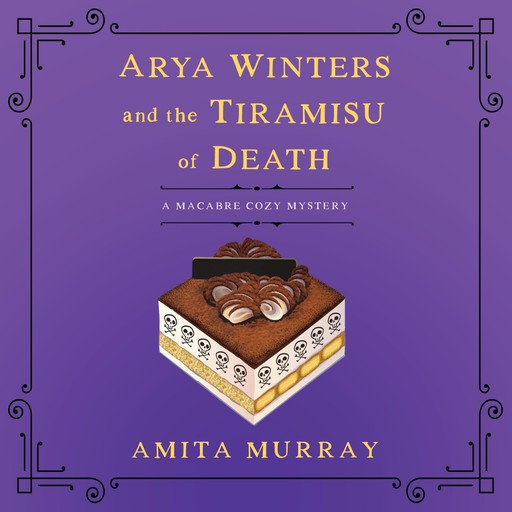 Arya Winters and the Tiramisu of Death, Amita Murray