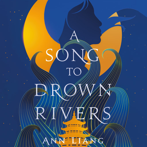 A Song to Drown Rivers, Ann Liang