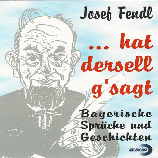...hat dersell g'sagt, Josef Fendl