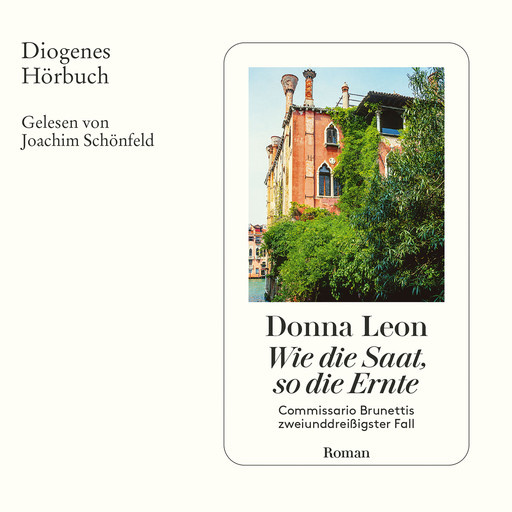 Wie die Saat, so die Ernte - Commissario Brunetti - Commissario Brunettis zweiunddreißigster Fall, Band 32 (Ungekürzt), Donna Leon