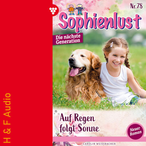 Auf Regen folgt Sonne - Sophienlust - Die nächste Generation, Band 78 (ungekürzt), Carolin Weissbacher