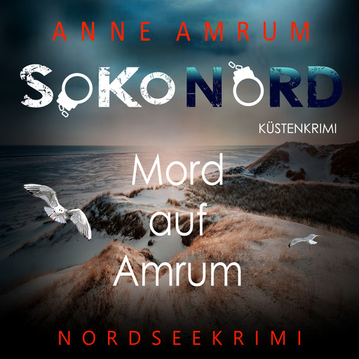 SoKo Nord - Mord auf Amrum: Küstenkrimi Nordseekrimi, Anne Amrum