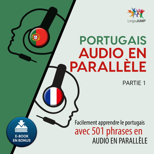 Portugais audio en parallèle - Facilement apprendre le portugais avec 501 phrases en audio en parallèle - Partie 1, Lingo Jump