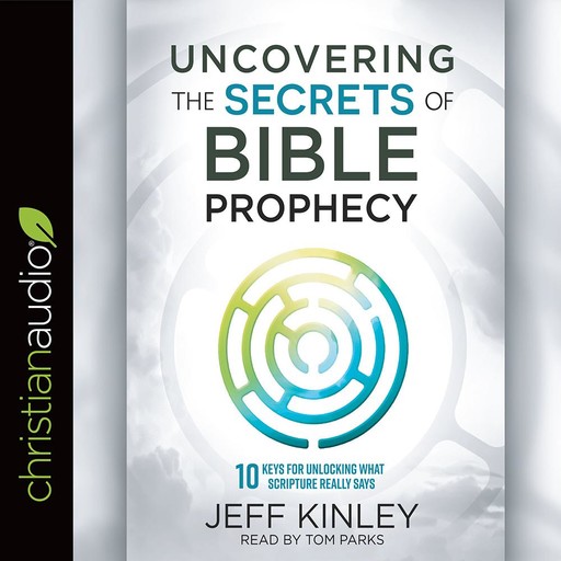 Uncovering the Secrets of Bible Prophecy, Jeff Kinley
