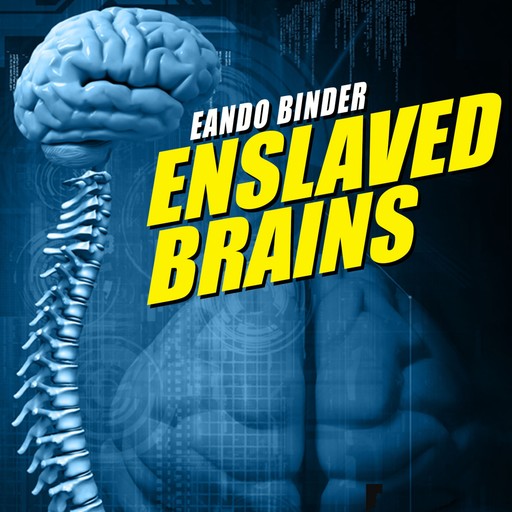 Enslaved Brains, Eando Binder