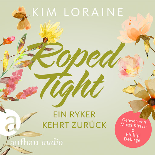 Roped Tight - Ein Ryker kehrt zurück - Ryker Ranch, Band 4 (Gekürzt), Kim Loraine