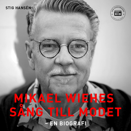 Mikael Wiehes sång till modet: En biografi, Stig Hansén