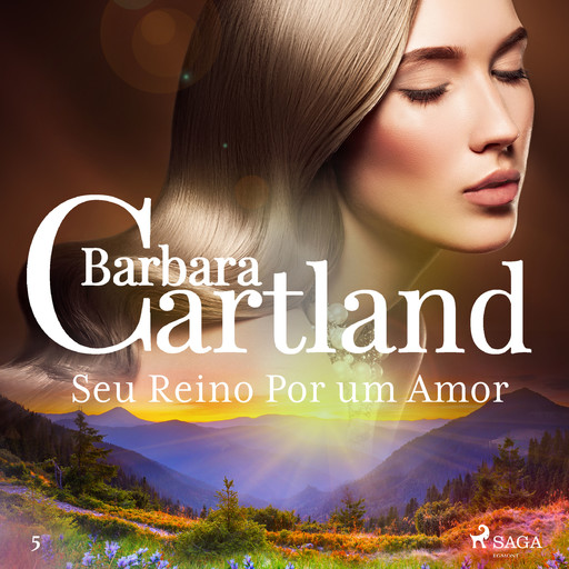 Seu Reino Por um Amor (A Eterna Coleção de Barbara Cartland 5), Barbara Cartland