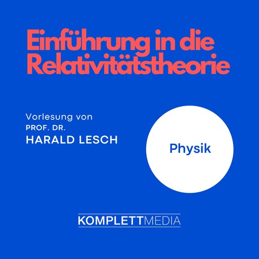 Einführung in die Relativitätstheorie, Harald Lesch