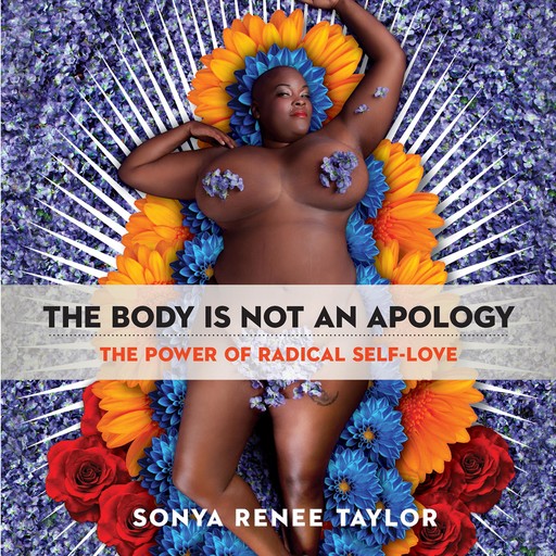 The Body Is Not an Apology, Sonya Renee Taylor