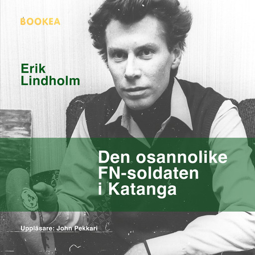 Den osannolike FN-soldaten i Katanga, Erik Lindholm