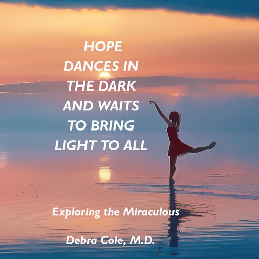 Hope Dances in the Dark and Waits to Bring Light to All, Debra Cole