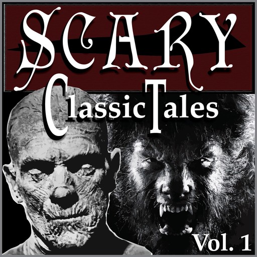 Classic Scary Tales, Volume 1, Washington Irving, Mary Shelley, Nathaniel Hawthorne, W.W.Jacobs, Bram Stoker, Various Authors, John Polidori
