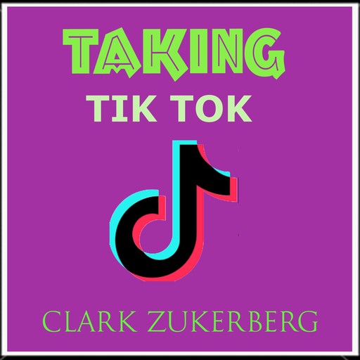 Taking Tik Tok, Clark Zukerberg