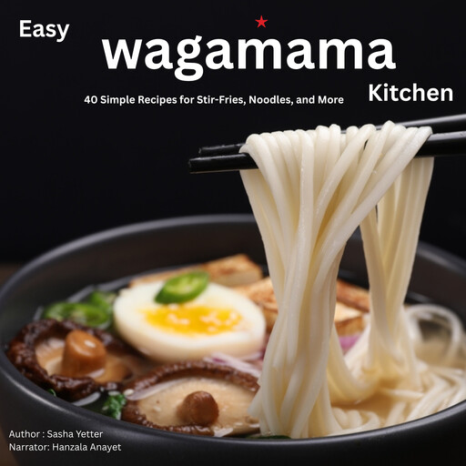 Easy Wagamama Kitchen, Sasha Yetter