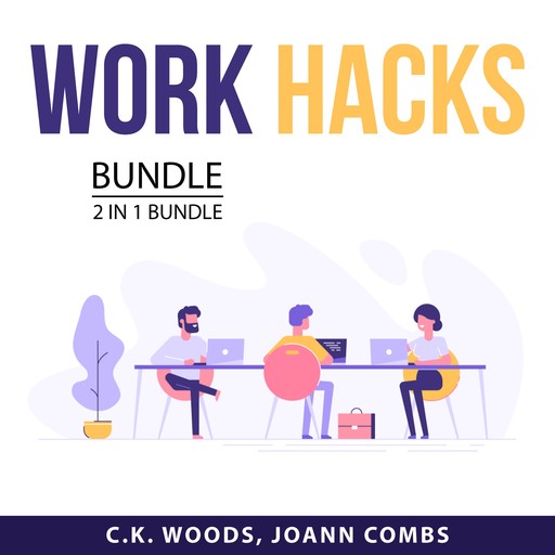 Work Hacks Bundle 2 in 1 bundle: People Work and The Practice of Self-Management, C.K. Woods, and Joann Combs