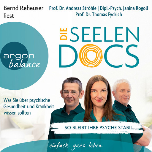 Die Seelen-Docs - Was Sie über psychische Gesundheit und Krankheit wissen sollten (Ungekürzte Lesung), Thomas Fydrich, Janina Rogoll, Andreas Ströhle