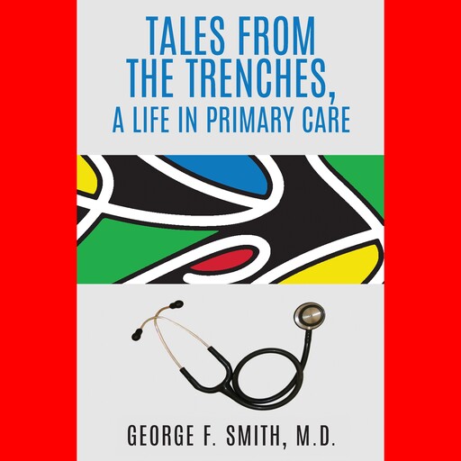 Tales from the Trenches, A Life in Primary Care, George Smith