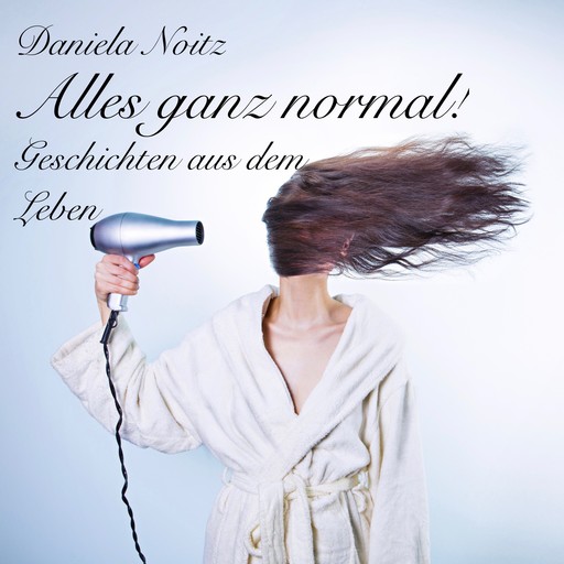 Alles ganz normal, Daniela Noitz