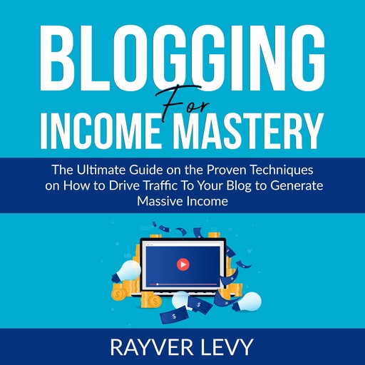 Blogging for Income Mastery, Rayver Levy