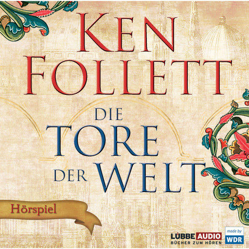 Die Tore der Welt - Hörspiel WDR, Ken Follett