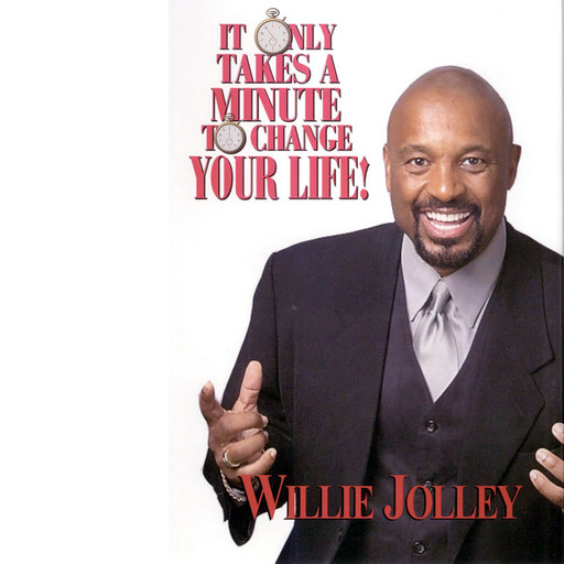 It Only Takes A Minute To Change Your Life!, Willie Jolley