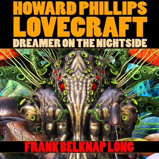 Howard Phillips Lovecraft: Dreamer on the Nightside, Frank Belknap Long