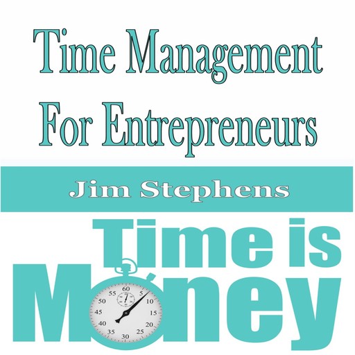 ​Time Management For Entrepreneurs, Jim Stephens