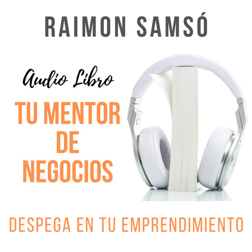 Tu Mentor de Negocios, Raimon Samsó