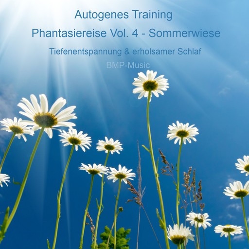 Autogenes Training - Phantasiereise - Sommerwiese - Tiefenentspannung & erholsamer Schlaf, Vol. 4, BMP-Music