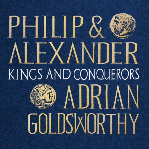 Philip and Alexander, Adrian Goldsworthy