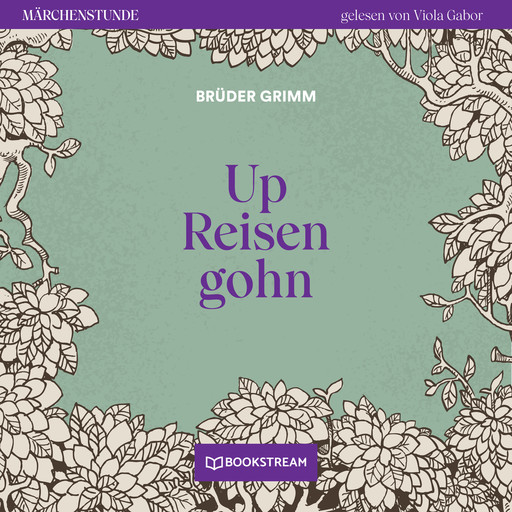 Up Reisen gohn - Märchenstunde, Folge 192 (Ungekürzt), Gebrüder Grimm