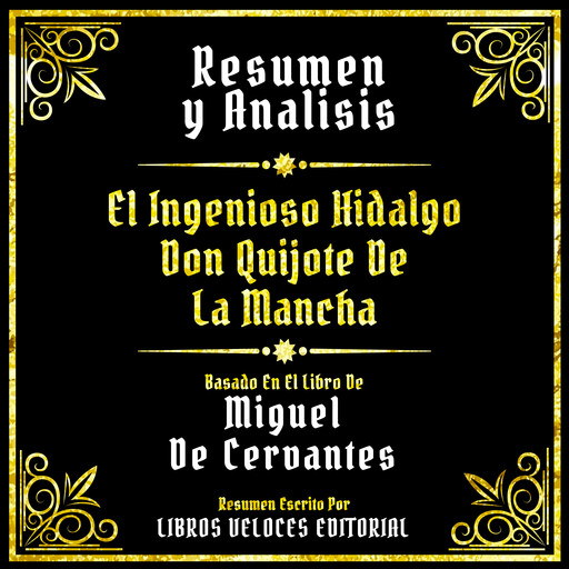 Resumen Y Analisis - El Ingenioso Hidalgo Don Quijote De La Mancha, Libros Veloces Editorial