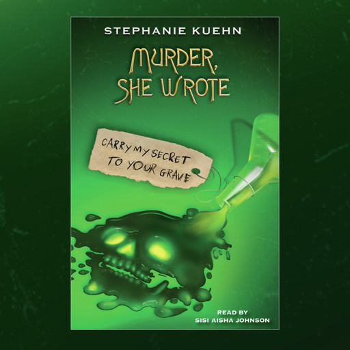 Carry My Secret to Your Grave (Murder, She Wrote #2), Stephanie Kuehn