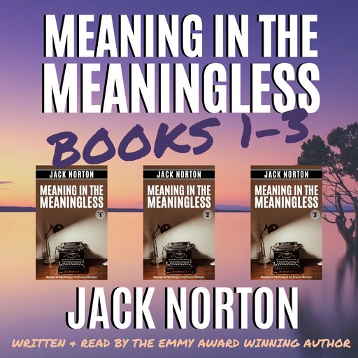 Meaning In The Meaningless: The Box Set (Books 1, 2 and 3), Jack Norton