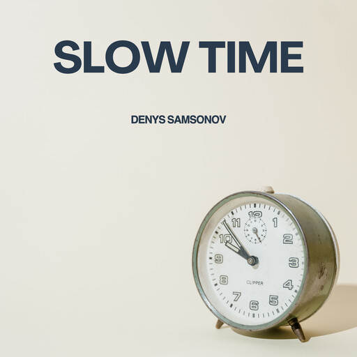 Slow Time, Denys Samsonov