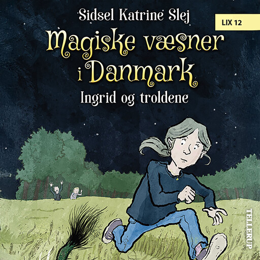 Magiske væsner i Danmark #1: Ingrid og troldene, Sidsel Katrine Slej