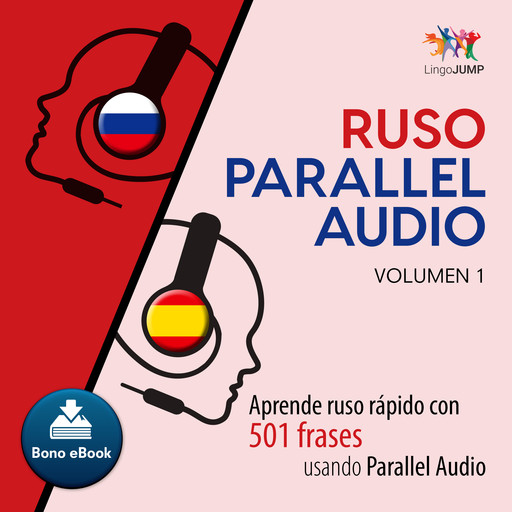 Ruso Parallel Audio Aprende ruso rpido con 501 frases usando Parallel Audio - Volumen 1, Lingo Jump