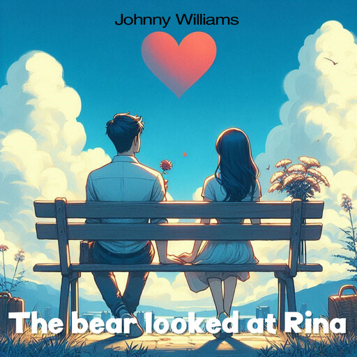The bear looked at Rina, Johnny Williams