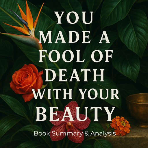 You Made a Fool of Death with Your Beauty: Book Summary & Analysis, Ava Cross