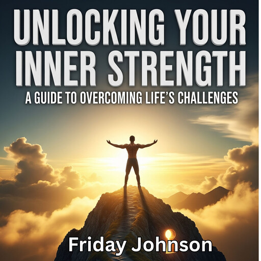 Unlocking Your Inner Strength, Friday Johnson