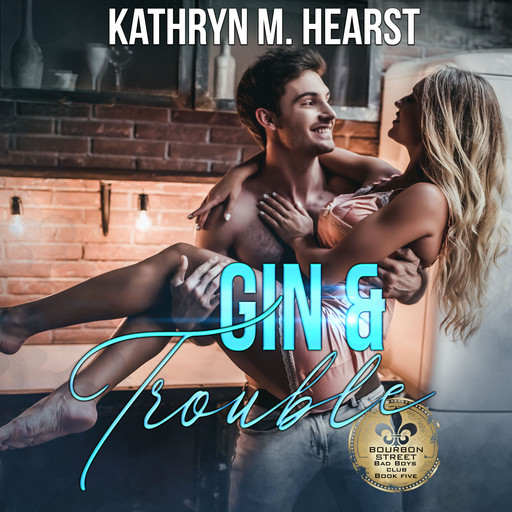 Gin & Trouble, Kathryn M. Hearst