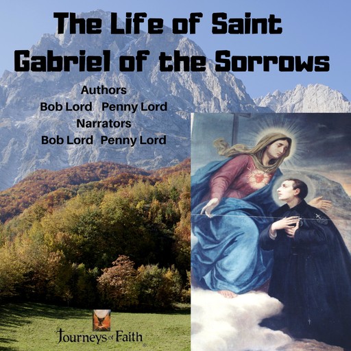 The Life of Saint Gabriel of the Sorrows, Bob Lord, Penny Lord