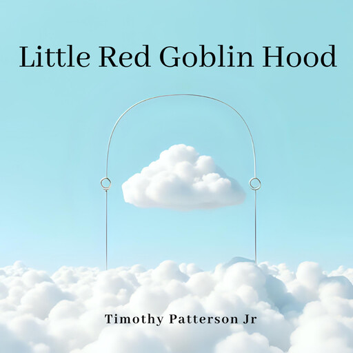 Little Red Goblin Hood, Timothy Patterson Jr