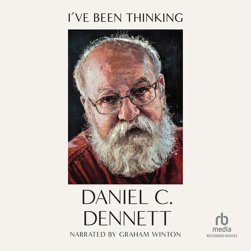 I've Been Thinking..., Daniel Dennett