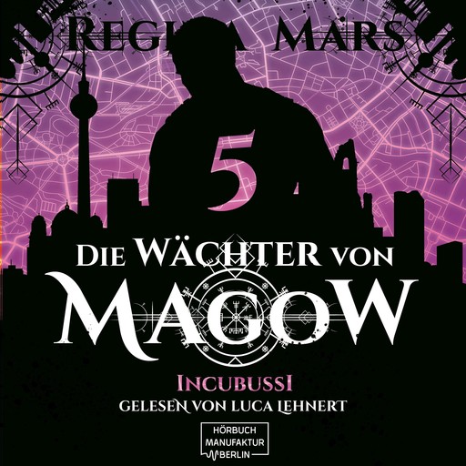 Incubussi - Die Wächter von Magow, Band 5 (ungekürzt), Regina Mars