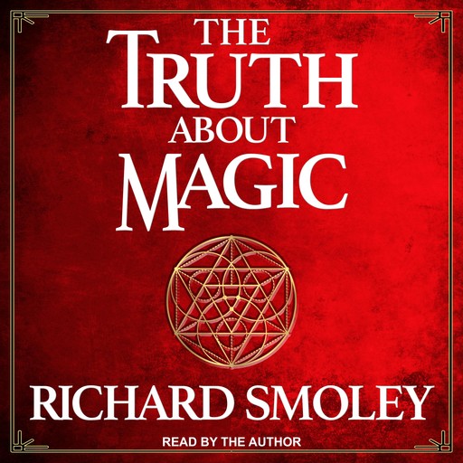 The Truth About Magic, Richard Smoley
