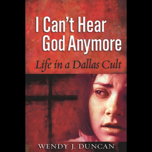 I Can't Hear God Anymore, Wendy J. Duncan